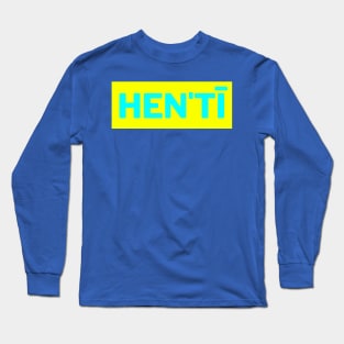 Hen'tī Long Sleeve T-Shirt